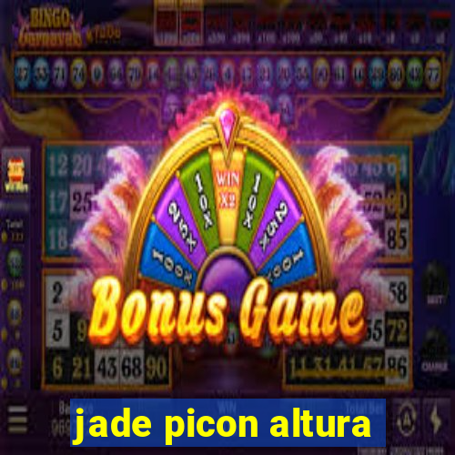 jade picon altura